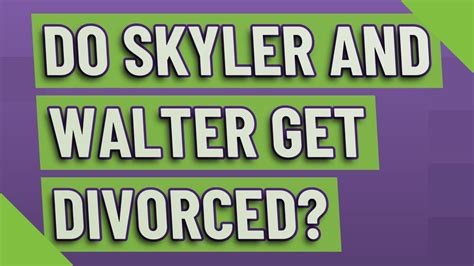 does walter and skyler get a divorce